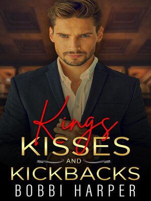 cover image of Kings, Kisses, and Kickbacks